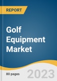 Golf Equipment Market Size, Share & Trends Analysis Report By Product (Golf Club, Golf Balls, Golf Gear, Golf Footwear & Apparel), By Distribution Channel (Sporting Goods Retailer, On-course Shops, Online), By Region, And Segment Forecasts, 2023 - 2030- Product Image