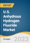 U.S. Anhydrous Hydrogen Fluoride Market Size, Share & Trends Analysis Report by Application (Fluoropolymers, Fluorogases, Pesticides, Others), Region, and Segment Forecasts, 2023-2030 - Product Image