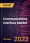 Communications Interface Market Forecast to 2028 - COVID-19 Impact and Global Analysis By Product, Mode of Communication, and Application - Product Thumbnail Image