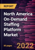 North America On-Demand Staffing Platform Market Forecast to 2028 - COVID-19 Impact and Regional Analysis by Deployment, Enterprise Size- Product Image