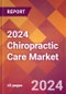2024 Chiropractic Care Global Market Size & Growth Report with Updated COVID-19 & Recession Risk Forecasts - Product Thumbnail Image