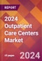 2024 Outpatient Care Centers Global Market Size & Growth Report with Updated COVID-19 & Recession Risk Forecasts - Product Thumbnail Image