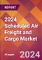 2024 Scheduled Air Freight and Cargo Global Market Size & Growth Report with Updated COVID-19 & Recession Risk Forecasts - Product Image
