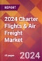 2024 Charter Flights & Air Freight Global Market Size & Growth Report with Updated COVID-19 & Recession Risk Forecasts - Product Image