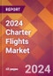 2024 Charter Flights Global Market Size & Growth Report with Updated COVID-19 & Recession Risk Forecasts - Product Image