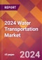 2024 Water Transportation Global Market Size & Growth Report with Updated COVID-19 & Recession Risk Forecasts - Product Image