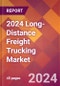 2024 Long-Distance Freight Trucking Global Market Size & Growth Report with Updated COVID-19 & Recession Risk Forecasts - Product Thumbnail Image