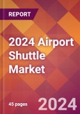 2024 Airport Shuttle Global Market Size & Growth Report with Updated COVID-19 & Recession Risk Forecasts- Product Image