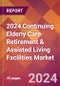 2024 Continuing Elderly Care Retirement & Assisted Living Facilities Global Market Size & Growth Report with Updated COVID-19 & Recession Risk Forecasts - Product Image