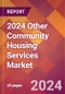 2024 Other Community Housing Services Global Market Size & Growth Report with Updated COVID-19 & Recession Risk Forecasts - Product Thumbnail Image