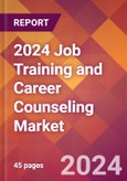 2024 Job Training and Career Counseling Global Market Size & Growth Report with Updated COVID-19 & Recession Risk Forecasts- Product Image