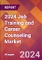 2024 Job Training and Career Counseling Global Market Size & Growth Report with Updated COVID-19 & Recession Risk Forecasts - Product Image