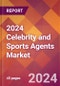 2024 Celebrity and Sports Agents Global Market Size & Growth Report with Updated COVID-19 & Recession Risk Forecasts - Product Image