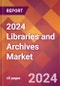 2024 Libraries and Archives Global Market Size & Growth Report with Updated COVID-19 & Recession Risk Forecasts - Product Thumbnail Image