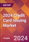 2024 Credit Card Issuing Global Market Size & Growth Report with Updated COVID-19 & Recession Risk Forecasts - Product Image