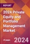2024 Private Equity and Portfolio Management Global Market Size & Growth Report with Updated COVID-19 & Recession Risk Forecasts - Product Image