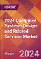 2024 Computer Systems Design and Related Services Global Market Size & Growth Report with Updated COVID-19 & Recession Risk Forecasts - Product Image