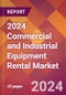 2024 Commercial and Industrial Equipment Rental Global Market Size & Growth Report with Updated COVID-19 & Recession Risk Forecasts - Product Image