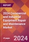 2024 Commercial and Industrial Equipment Repair and Maintenance Global Market Size & Growth Report with Updated COVID-19 & Recession Risk Forecasts - Product Thumbnail Image