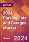 2024 Parking Lots and Garages Global Market Size & Growth Report with Updated COVID-19 & Recession Risk Forecasts - Product Image