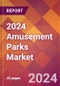 2024 Amusement Parks Global Market Size & Growth Report with Updated COVID-19 & Recession Risk Forecasts - Product Image