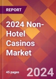 2024 Non-Hotel Casinos Global Market Size & Growth Report with Updated COVID-19 & Recession Risk Forecasts- Product Image