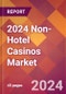 2024 Non-Hotel Casinos Global Market Size & Growth Report with Updated COVID-19 & Recession Risk Forecasts - Product Image