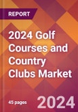 2024 Golf Courses and Country Clubs Global Market Size & Growth Report with Updated COVID-19 & Recession Risk Forecasts- Product Image