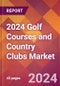 2024 Golf Courses and Country Clubs Global Market Size & Growth Report with Updated COVID-19 & Recession Risk Forecasts - Product Image
