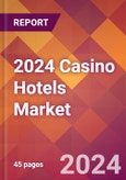 2024 Casino Hotels Global Market Size & Growth Report with Updated COVID-19 & Recession Risk Forecasts- Product Image