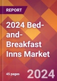 2024 Bed-and-Breakfast Inns Global Market Size & Growth Report with Updated COVID-19 & Recession Risk Forecasts- Product Image