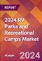 2024 RV Parks and Recreational Camps Global Market Size & Growth Report with Updated COVID-19 & Recession Risk Forecasts - Product Thumbnail Image