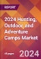 2024 Hunting, Outdoor, and Adventure Camps Global Market Size & Growth Report with Updated COVID-19 & Recession Risk Forecasts - Product Thumbnail Image