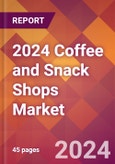 2024 Coffee and Snack Shops Global Market Size & Growth Report with Updated COVID-19 & Recession Risk Forecasts- Product Image