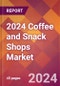 2024 Coffee and Snack Shops Global Market Size & Growth Report with Updated COVID-19 & Recession Risk Forecasts - Product Image