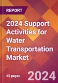 2024 Support Activities for Water Transportation Global Market Size & Growth Report with Updated COVID-19 & Recession Risk Forecasts- Product Image
