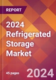 2024 Refrigerated Storage Global Market Size & Growth Report with Updated COVID-19 & Recession Risk Forecasts- Product Image