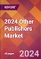 2024 Other Publishers Global Market Size & Growth Report with Updated COVID-19 & Recession Risk Forecasts - Product Image