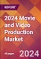 2024 Movie and Video Production Global Market Size & Growth Report with Updated COVID-19 & Recession Risk Forecasts - Product Image