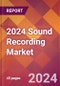2024 Sound Recording Global Market Size & Growth Report with Updated COVID-19 & Recession Risk Forecasts - Product Image