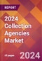 2024 Collection Agencies Global Market Size & Growth Report with Updated COVID-19 & Recession Risk Forecasts - Product Thumbnail Image