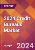 2024 Credit Bureaus Global Market Size & Growth Report with Updated COVID-19 & Recession Risk Forecasts- Product Image
