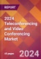 2024 Teleconferencing and Video Conferencing Global Market Size & Growth Report with Updated COVID-19 & Recession Risk Forecasts - Product Image