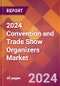 2024 Convention and Trade Show Organizers Global Market Size & Growth Report with Updated COVID-19 & Recession Risk Forecasts - Product Thumbnail Image