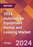 2024 Automotive Equipment Rental and Leasing Global Market Size & Growth Report with Updated COVID-19 & Recession Risk Forecasts- Product Image
