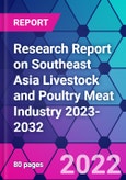 Research Report on Southeast Asia Livestock and Poultry Meat Industry 2023-2032- Product Image