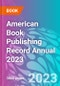American Book Publishing Record Annual 2023 - Product Image