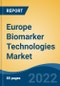 Europe Biomarker Technologies Market, By Test Type, By Technology (Immunoassay, DDPCR, Next Generation Sequencing (NGS), Mass Spectrometry, DHPLC, Others), By Product, By Indication, By End User, By Application, By Country, Forecast & Opportunities, 2028 - Product Thumbnail Image