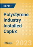 Polystyrene Industry Installed Capacity and Capital Expenditure (CapEx) Forecast by Region and Countries including details of All Active Plants, Planned and Announced Projects, 2023-2027- Product Image