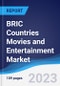 BRIC Countries (Brazil, Russia, India, China) Movies and Entertainment Market Summary, Competitive Analysis and Forecast to 2027 - Product Image
